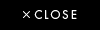 CLOSE